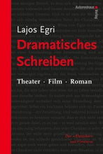 Laden Sie das Bild in den Galerie-Viewer, Lajos Egri: Dramatisches Schreiben
